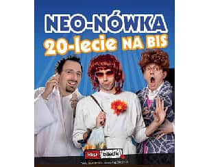Bilety na kabaret Neo-Nówka - 20-lecie na BIS w Warszawie - 07-08-2022