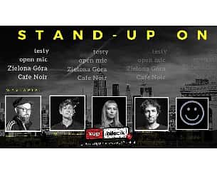 Bilety na kabaret Stand-Up ON - Stand Up On - testy open mic w Zielonej Górze - 03-08-2022