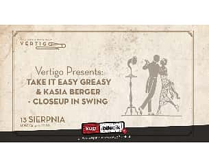 Bilety na koncert Vertigo Presents - Take It Easy Greasy & Kasia Berger - Closeup In Swing we Wrocławiu - 13-08-2022