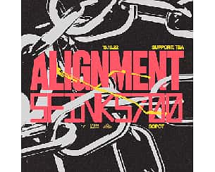 Bilety na koncert ALIGNMENT | SFINKS700 w Sopocie - 15-10-2022 Bilety na koncert ALIGNMENT | SFINKS700 w Sopocie - 15-10-2022