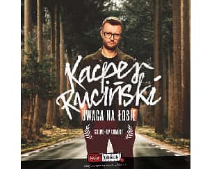 Bilety na kabaret Kacper Ruciński - Program &quot;Uwaga na łosie!&quot; w Środzie Śląskiej - 09-07-2022