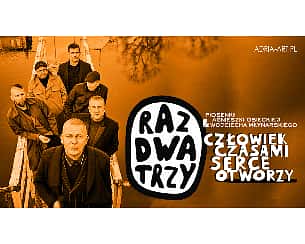 Bilety na koncert Raz Dwa Trzy - Człowiek czasami serce otworzy w Zielonej Górze - 10-09-2022