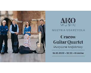 Bilety na koncert Cracow Guitar Quartet – koncert pt. Muzyczne Krajobrazy, cykl koncertów Muzyka uskrzydla w Krakowie - 16-10-2022