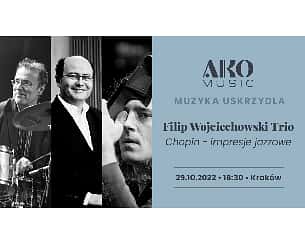Bilety na koncert Wojciechowski Trio koncert pt. Chopin – impresje jazzowe, cykl koncertów  Muzyka uskrzydla w Krakowie - 29-10-2022