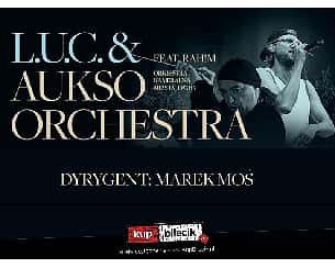 Bilety na koncert L.U.C. &amp; AUKSO ORCHESTRA - L.U.C. & AUKSO ORCHESTRA - online VOD - 30-11-2022