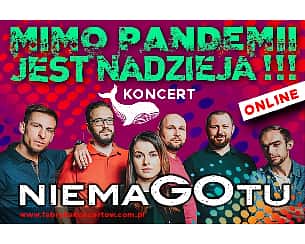 Bilety na koncert Mimo pandemii... jest Nadzieja!!! - Koncert niemaGOtu - online VOD - 19-04-2021