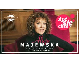 Bilety na koncert Alicja Majewska Żyć się chce w Wołominie - 26-11-2022