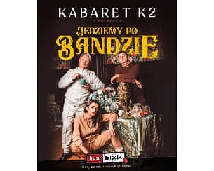 Bilety na kabaret K2 - Jedziemy po bandzie w Rewalu - 04-08-2022