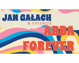 Bilety na koncert ABBA FOREVER - Jan Gałach & Friends we Wrocławiu - 22-09-2022