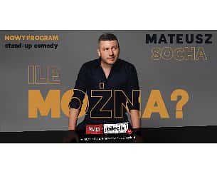 Bilety na kabaret Mateusz Socha - Opole! Mateusz Socha - "Ile Można?" - 11-07-2022