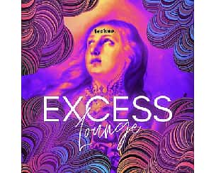 Bilety na koncert Excess Lounge w Krakowie - 03-09-2022