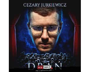 Bilety na kabaret Cezary Jurkiewicz - Stand-up / Cezary Jurkiewicz: "Drań" / Wodzisław Śląski / 12.10.2022 r. / godz. 19:00 - 12-10-2022