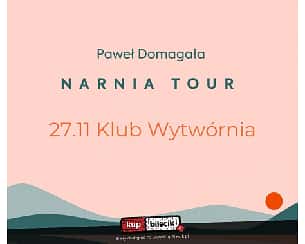 Bilety na koncert PAWEŁ DOMAGAŁA - NARNIA TOUR 2022 w Łodzi - 27-10-2022