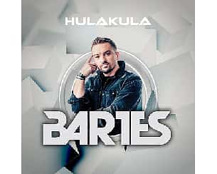 Bilety na koncert BARTES | 20.08 | Hulakula w Warszawie - 20-08-2022