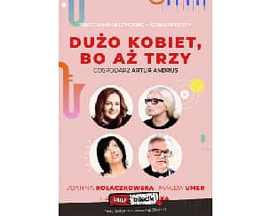Bilety na kabaret Dużo kobiet, bo aż trzy... - DUŻO KOBIET, BO AŻ TRZY - A. ANDRUS, J. KOŁACZKOWSKA, H. ŚLESZYŃSKA, M. UMER w Bydgoszczy - 20-02-2023