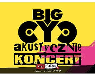 Bilety na koncert BIG CYC AKUSTYCZNIE w Szczawnie Zdroju - 07-10-2022