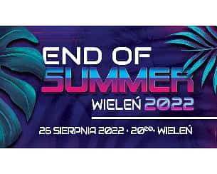 Bilety na koncert End of Summer Wieleń2022 - 26-08-2022