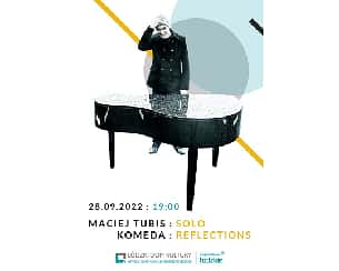 Bilety na koncert MACIEJ TUBIS: SOLO / KOMEDA: REFLECTIONS  w Łodzi - 28-09-2022