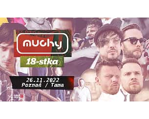 Bilety na koncert Muchy | 18-stka w Poznaniu - 26-11-2022