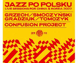Bilety na koncert Jazz Po Polsku: Piotrowski-Smoczyński-Gradziuk-Tomczyk / Confusion Project w Warszawie - 27-11-2022