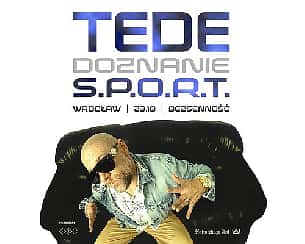 Bilety na koncert TEDE | S.P.O.R.T. | Wrocław | NOWY TERMIN - 23-10-2022