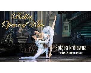 Bilety na koncert Ballet Opera Of Kiev - Śpiąca Królewna w Oświęcimiu - 03-12-2022
