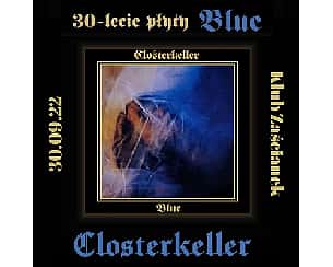 Bilety na koncert Closterkeller 30-lecie płyty “Blue” | Kraków - 30-09-2022