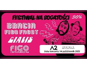 Bilety na Bracia Figo Fagot & Cjalis & FIGO i Samogony - Festiwal Na Bogatości 30%