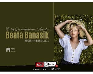 Bilety na koncert Beata Banasik - ''Taką Cię pamiętam, Aurelio...'' - koncert piosenki francuskiej w Gdańsku - 14-10-2022