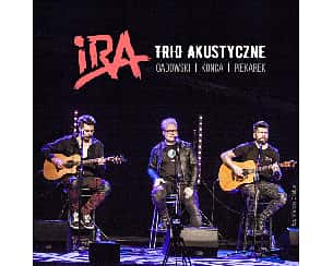 Bilety na koncert IRA - Trio Akustyczne: Gadowski, Konca, Piekarek w Warszawie - 22-11-2022