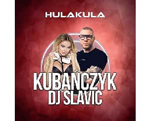 Bilety na koncert KUBAŃCZYK & DJ SLAVIC | 01.10 | Hulakula w Warszawie - 01-10-2022