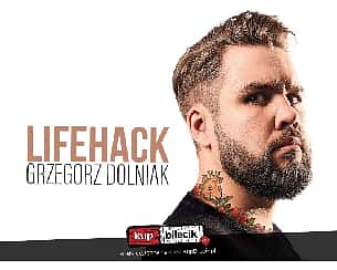 Bilety na kabaret Grzegorz Dolniak stand-up - W programie "Lifehack" w Jaworznie - 25-11-2022