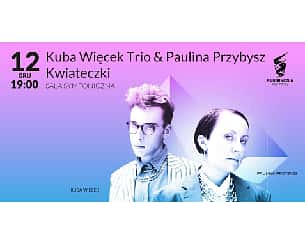Bilety na koncert Kuba Więcek Trio & Paulina Przybysz I Kwiateczki w Szczecinie - 12-12-2022
