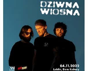 Bilety na koncert Dziwna Wiosna | 04.11.2022 | Dom Kultury | Lublin - 04-11-2022