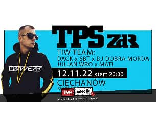 Bilety na koncert TPS ZDR X TIW TEAM: DACK, SBT, DJ DOBRA MORDA, JULIAN WRO, MATI w Ciechanowie - 12-11-2022