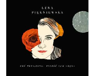Bilety na koncert Lena Piękniewska „Coś przyjdzie: Miłość lub Wojna w Jarocinie - 22-10-2022