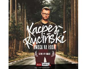 Bilety na kabaret Kacper Ruciński - Program "Uwaga na łosie!" w Kołobrzegu - 21-09-2022