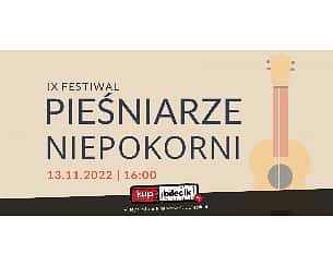Bilety na IX Festiwal Pieśniarze Niepokorni