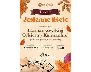 Bilety na kabaret Koncert Łomiankowskiej Orkiestry Kameralnej "Jesienne liście" w Łomiankach - 16-10-2022