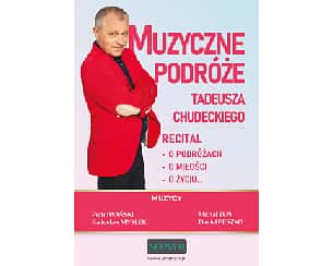 Bilety na koncert Muzyczne podróże Tadeusza Chudeckiego - recital w Warszawie - 15-10-2022