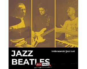 Bilety na koncert JAZZ Beatles / Imienowski Jazz Set - Największe przeboje The Beatles w doskonałych jazzowych aranżacjach!! Tego nie można przegapić w Elblągu - 04-11-2022