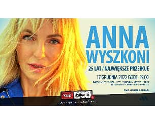 Bilety na koncert Anna Wyszkoni - Największe przeboje "25 lat" w Katowicach - 17-12-2022