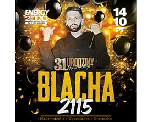 Bilety na koncert BLACHA 2115 31 URODZINY KLUBU ENERGY 2000 w Przytkowicach - 14-10-2022