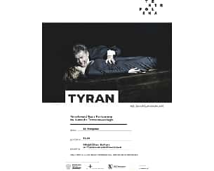 Bilety na spektakl Tyran - TEATR POLSKA - Czechowice-Dziedzice - 18-11-2022