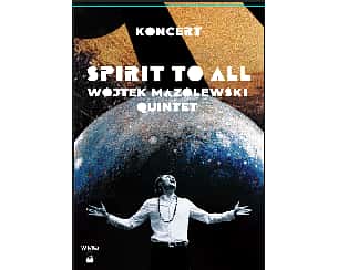 Bilety na koncert Wojtek Mazolewski Quintet - „Spirit To All” w Bydgoszczy - 03-12-2022