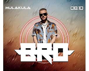 Bilety na koncert B.R.O | DJ ADAMUS | 08.10 | HULAKULA w Warszawie - 08-10-2022