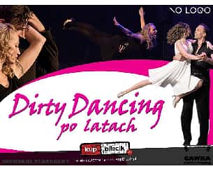 Bilety na koncert Dirty Dancing... po latach - Spektakl Gawry Artystycznej w Poznaniu - 19-09-2021