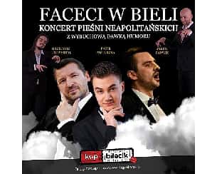 Bilety na koncert Faceci w Bieli - Koncert Pieśni Neapolitańskich w Krakowie - 28-01-2023