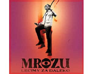 Bilety na koncert MROZU - LECIMY ZA DALEKO w Koszalinie - 25-11-2022