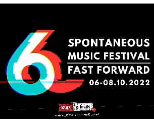 Bilety na 6. Spontaneous Music Festival - Fast Forward 6. Spontaneous Music Festival